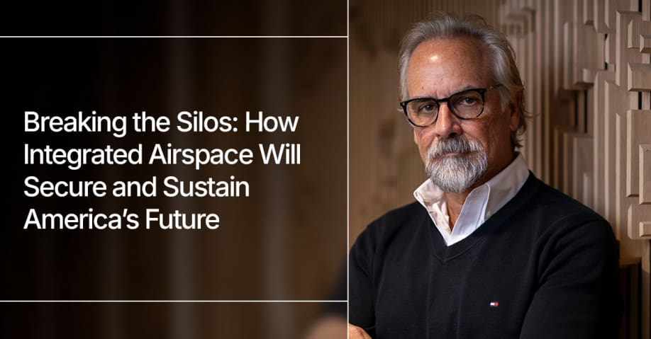 Breaking the Silos: How Integrated Airspace Will Secure and Sustain America’s Future